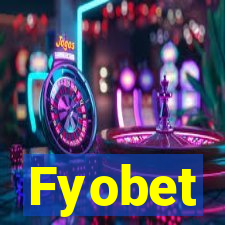 Fyobet