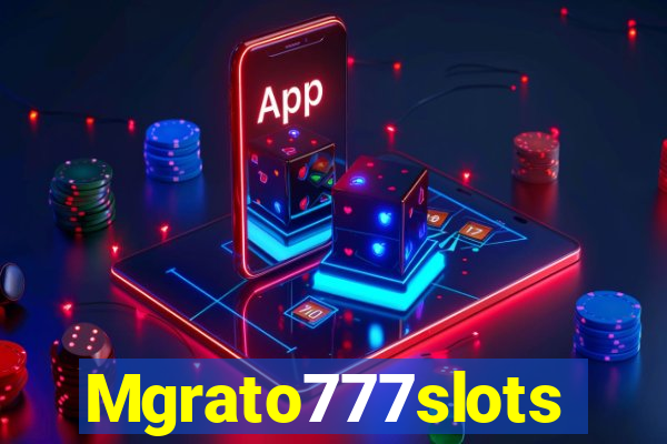 Mgrato777slots