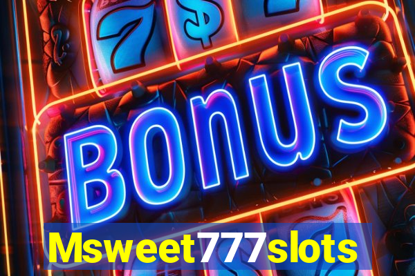 Msweet777slots