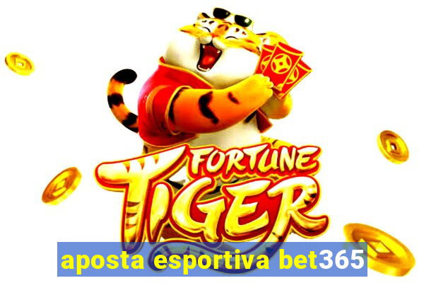 aposta esportiva bet365