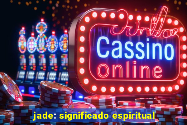 jade: significado espiritual