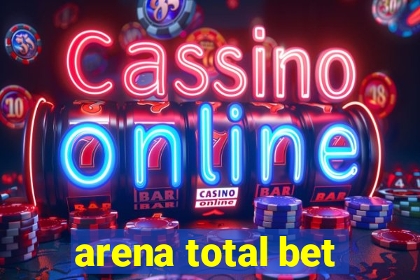 arena total bet