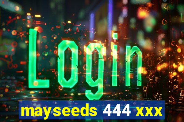 mayseeds 444 xxx