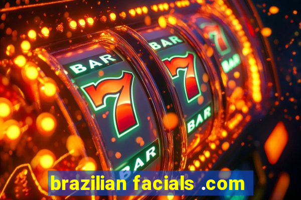 brazilian facials .com