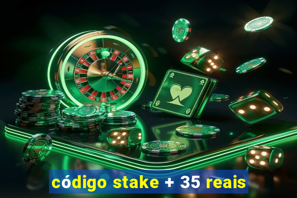 código stake + 35 reais