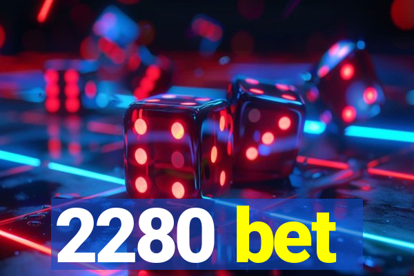 2280 bet