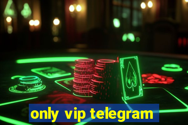 only vip telegram