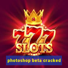 photoshop beta cracked