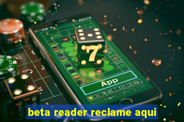 beta reader reclame aqui