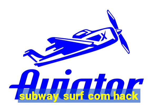 subway surf com hack