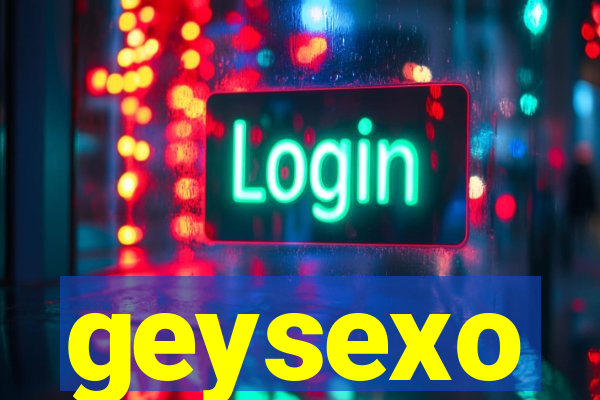 geysexo