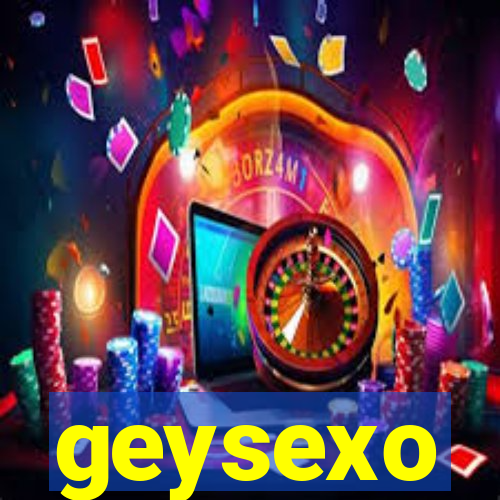 geysexo