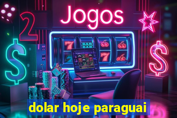 dolar hoje paraguai