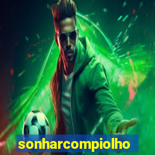 sonharcompiolho