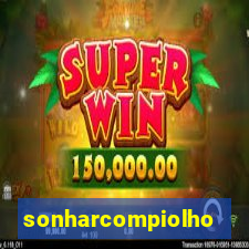 sonharcompiolho