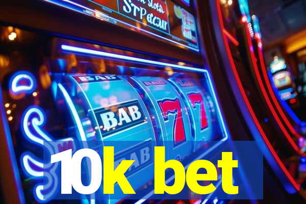 10k bet