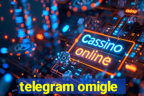 telegram omigle