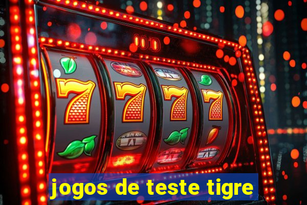 jogos de teste tigre