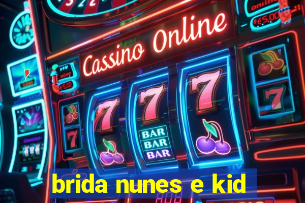 brida nunes e kid