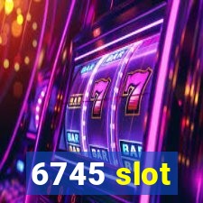 6745 slot