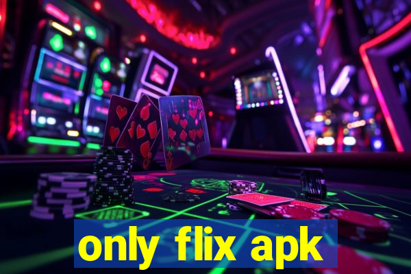 only flix apk