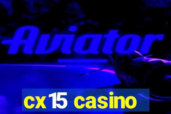 cx15 casino