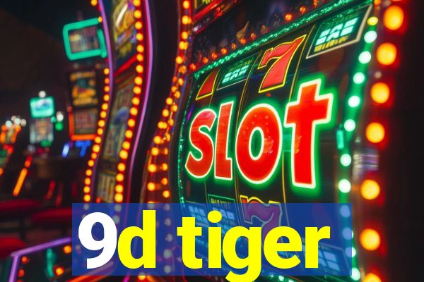 9d tiger