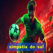 simpatia do sal grosso para afastar rival