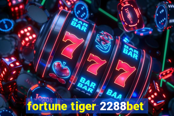 fortune tiger 2288bet