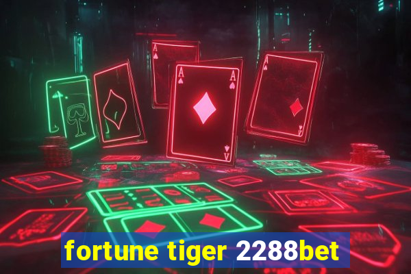 fortune tiger 2288bet