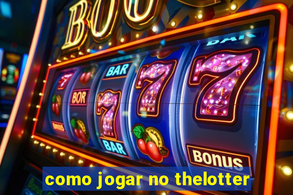 como jogar no thelotter