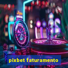 pixbet faturamento