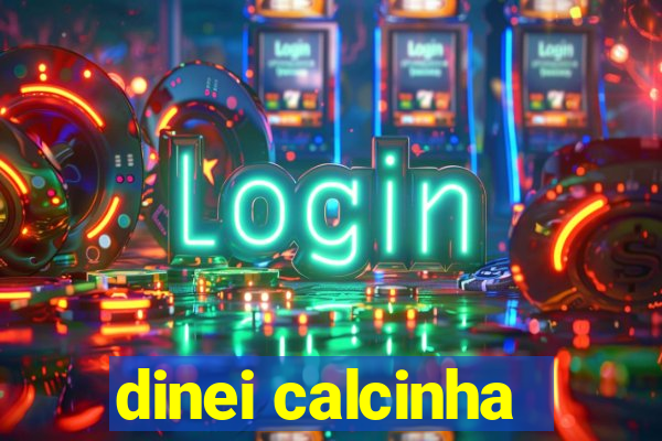 dinei calcinha