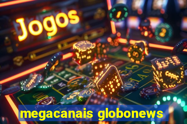 megacanais globonews