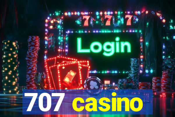 707 casino