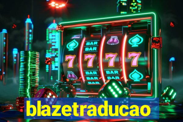 blazetraducao