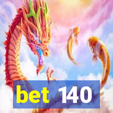 bet 140