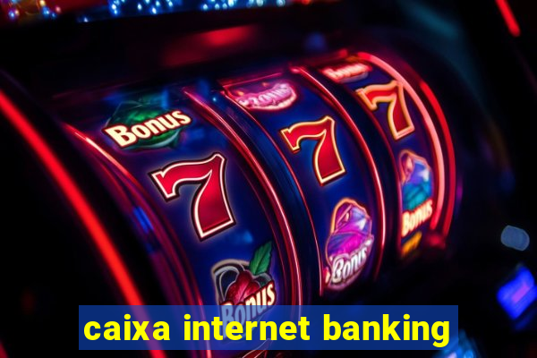 caixa internet banking