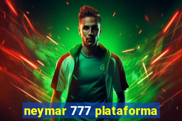 neymar 777 plataforma