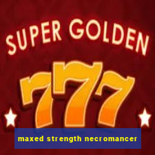 maxed strength necromancer