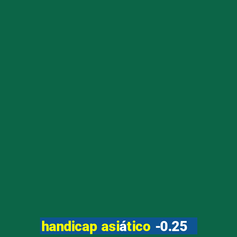 handicap asiático -0.25