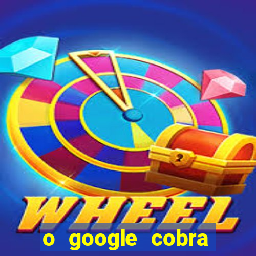 o google cobra taxa de saque de jogos