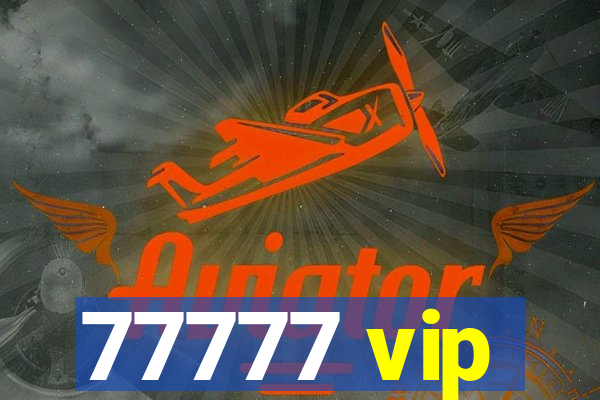 77777 vip