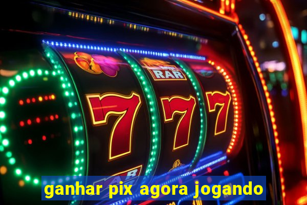 ganhar pix agora jogando