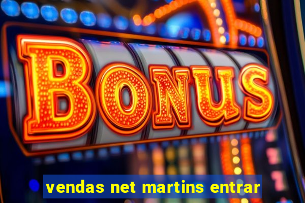 vendas net martins entrar