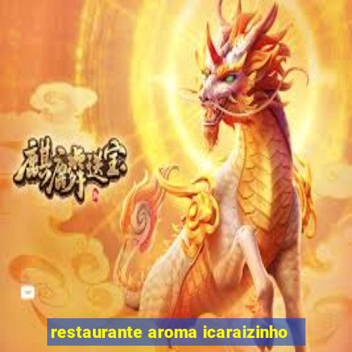 restaurante aroma icaraizinho