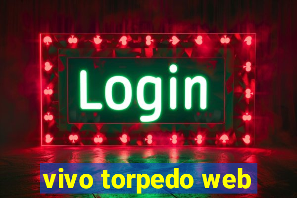 vivo torpedo web