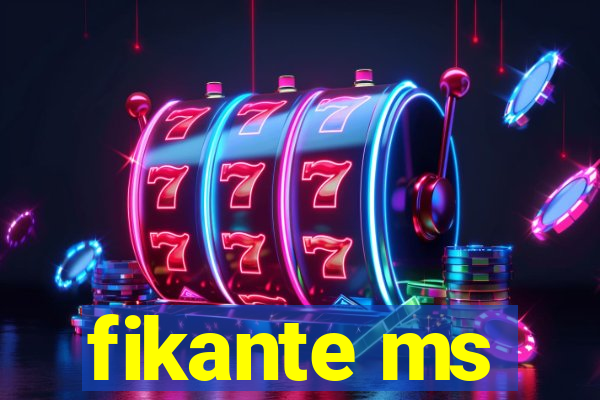 fikante ms