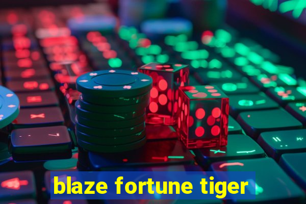 blaze fortune tiger