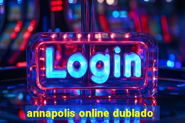 annapolis online dublado